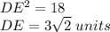 DE^2=18\\DE=3\sqrt{2}\ units