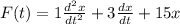 F(t) =  1 \frac{d^2x}{dt^2} + 3\frac{dx}{dt} + 15x