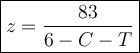 \large \boxed{z = \dfrac{83}{6 - C - T}}