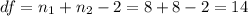 df=n_{1}+n_{2}-2=8+8-2=14