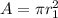 A=\pi r_1^2