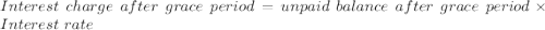 Interest\ charge\ after\ grace\ period=unpaid\ balance\ after\ grace\ period \times Interest\ rate