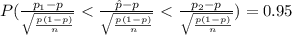 P(\frac{p_{1}-p}{\sqrt{\frac{p(1-p)}{n}}}