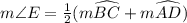 m \angle E=\frac{1}{2}(m \widehat{BC}+m \widehat{AD})