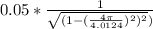 0.05 * \frac{1}{\sqrt{(1-(\frac{4 \pi}{4.0124})^2)^2})}}