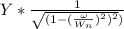 Y * \frac{1}{\sqrt{(1-(\frac{\omega}{W_n})^2)^2})}}