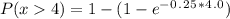 P(x4) = 1-(1-e^-^0^.^2^5^*^4^.^0)