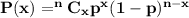 \mathbf{P(x) = ^nC_x p^x (1 - p)^{n -x}}