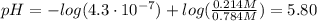 pH = -log(4.3 \cdot 10^{-7}) + log(\frac{0.214 M}{0.784 M}) = 5.80