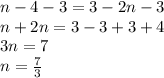 n-4-3=3-2n-3\\n+2n=3-3+3+4\\3n=7\\n=\frac{7}{3}