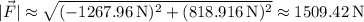 |\vec F|\approx\sqrt{(-1267.96\,\mathrm N)^2+(818.916\,\mathrm N)^2}\approx1509.42\,\mathrm N