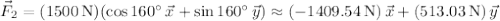 \vec F_2=(1500\,\mathrm N)(\cos160^\circ\,\vec x+\sin160^\circ\,\vec y)\approx(-1409.54\,\mathrm N)\,\vec x+(513.03\,\mathrm N)\,\vec y