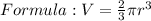 Formula: V=\frac{2}{3}\pi r^3