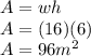 A=wh\\A=(16)(6)\\A=96m^2