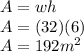 A=wh\\A=(32)(6)\\A=192m^2