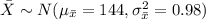 \bar X\sim N(\mu_{\bar x}=144, \sigma_{\bar x}^{2}=0.98)