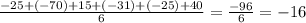 \frac{ - 25 + ( - 70) + 15 + ( - 31) + ( - 25) + 40}{6}  =  \frac{ - 96}{6}  =  - 16