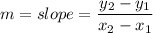 m = slope = \dfrac{y_2 - y_1}{x_2 - x_1}