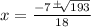 x=\frac{-7\frac{+}{}\sqrt[]{193}  }{18}