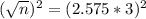 (\sqrt{n})^{2} = (2.575*3)^{2}