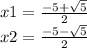 x1 =  \frac{ - 5 +  \sqrt{5} }{2}  \\ x2 =  \frac{ - 5 -  \sqrt{5} }{2}