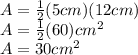 A=\frac{1}{2}(5cm)(12cm)\\ A=\frac{1}{2}(60)cm^2\\ A=30cm^2