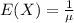 E(X)=\frac{1}{\mu}
