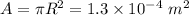 A = \pi R^{2} = 1.3 \times 10^{-4} \ m^2