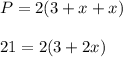 P=2(3+x+x)\\\\21=2(3+2x)