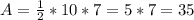 A=\frac{1}{2} *10*7=5*7=35