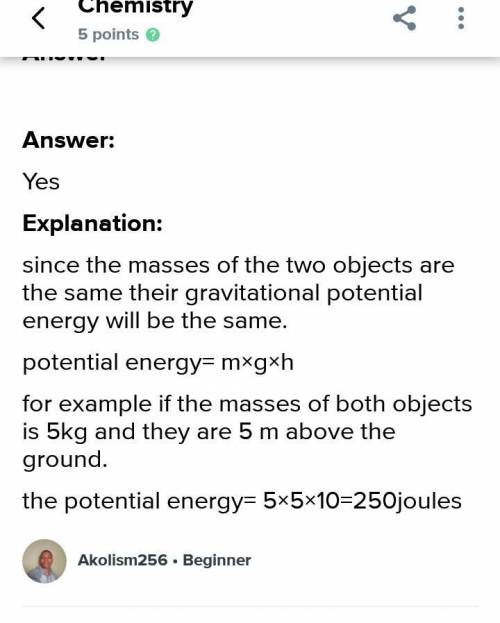You overhear someone say that two objects with the same mass have the same gravitational potential e