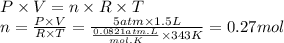 P \times V = n \times R \times T\\n = \frac{P \times V}{R \times T}  = \frac{5 atm \times 1.5 L}{\frac{0.0821atm.L}{mol.K}  \times 343 K} = 0.27 mol