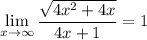 \displaystyle \lim_{x \to \infty} \frac{\sqrt{4x^2 + 4x}}{4x + 1} = 1