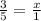 \frac{3}{5}=\frac{x}{1}