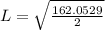 L = \sqrt{\frac{162.0529}{2}}