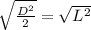 \sqrt{\frac{D^{2}}{2}} = \sqrt{L^2}