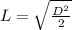 L = \sqrt{\frac{D^{2}}{2}}