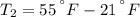 T_{2} = 55\,^{\textdegree}F-21\,^{\textdegree}F