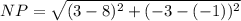 NP = \sqrt{(3 - 8)^2 + (-3 - (-1))^2}