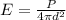 E = \frac{P}{4 \pi d^{2} }