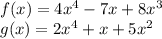 f(x)=4x^4-7x+8x^3\\g(x)=2x^4+x+5x^2
