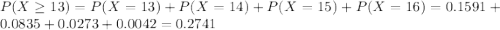 P(X \geq 13) = P(X = 13) + P(X = 14) + P(X = 15) + P(X = 16) = 0.1591 + 0.0835 + 0.0273 + 0.0042 = 0.2741