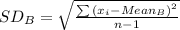 SD_{B}= \sqrt{ \frac{ \sum{\left(x_i - Mean_{B}\right)^2 }}{n-1} }