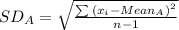 SD_{A}= \sqrt{ \frac{ \sum{\left(x_i - Mean_{A}\right)^2 }}{n-1} }