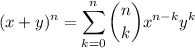 $ (x+y)^n = \sum_{k=0}^{n} \binom{n}{k}  x^{n-k}y^k$
