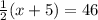 \frac{1}{2} (x+5)=46