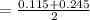 =\frac{0.115+0.245}{2}