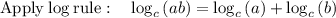 \mathrm{Apply\:log\:rule}:\quad \log _c\left(ab\right)=\log _c\left(a\right)+\log _c\left(b\right)