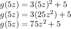 g(5z)=3(5z)^2+5\\g(5z)=3(25z^2)+5\\g(5z)=75z^2+5