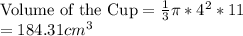 \text{Volume of the Cup}=\frac{1}{3}\pi *4^2*11 \\=184.31cm^3
